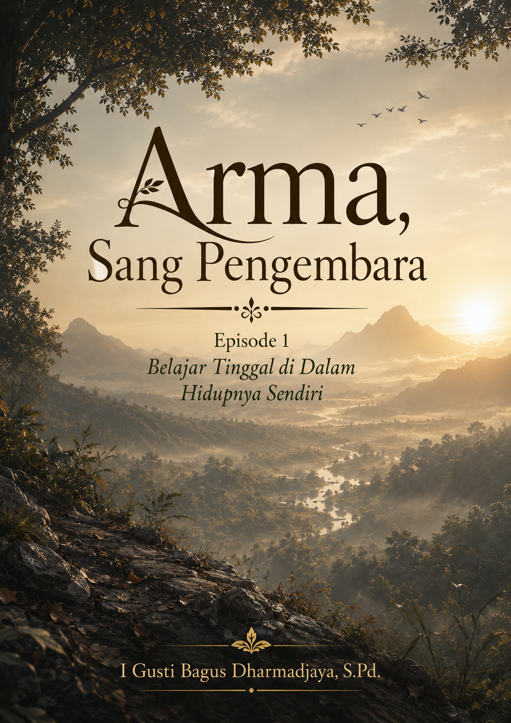 Arma, Sang Pengembara Episode 1  Belajar Tinggal di Dalam Hidupnya Sendiri