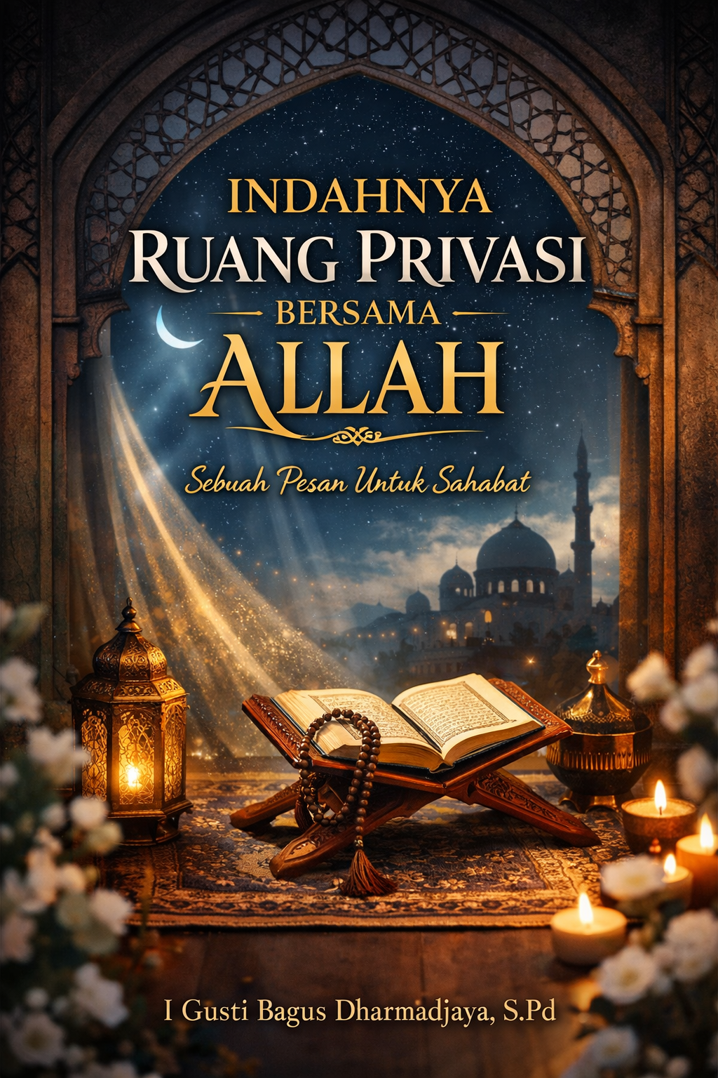INDAHNYA RUANG PRIVASI  BERSAMA ALLAH Sebuah Pesan Untuk Sahabat